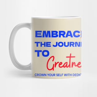 Embrace the journey to Greatness Mug